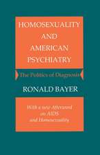 Homosexuality and American Psychiatry – The Politics of Diagnosis