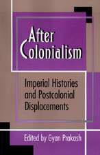 After Colonialism – Imperial Histories and Postcolonial Displacements