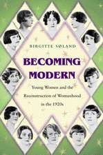 Becoming Modern – Young Women and the Reconstruction of Womanhood in the 1920s