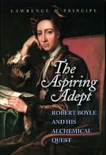 The Aspiring Adept – Robert Boyle and His Alchemical Quest