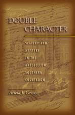 Double Character – Slavery and Mastery in the Antebellum Southern Courtroom