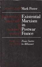 Existential Marxism in Postwar France – From Sartre to Althusser