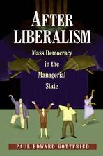 After Liberalism – Mass Democracy in the Managerial State