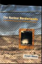 The Nuclear Borderlands – The Manhattan Project in Post–Cold War New Mexico