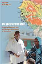 The Enculturated Gene – Sickle Cell Health Politics and Biological Difference in West Africa