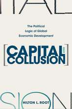 Capital and Collusion – The Political Logic of Global Economic Development