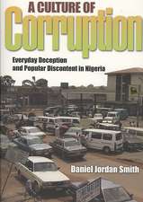 A Culture of Corruption – Everyday Deception and Popular Discontent in Nigeria