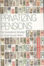 Privatizing Pensions – The Transnational Campaign for Social Security Reform