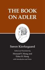 Kierkegaard`s Writings, XXIV, Volume 24 – The Book on Adler