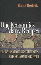 One Economics, Many Recipes – Globalization, Institutions, and Economic Growth