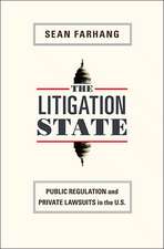 The Litigation State – Public Regulation and Private Lawsuits in the U.S.