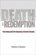 Death and Redemption – The Gulag and the Shaping of Soviet Society