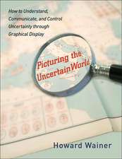 Picturing the Uncertain World – How to Understand, Communicate, and Control Uncertainty through Graphical Display