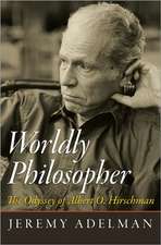 Worldly Philosopher – The Odyssey of Albert O. Hirschman