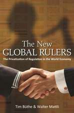 The New Global Rulers – The Privatization of Regulation in the World Economy