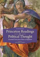 Princeton Readings in Political Thought – Essential Texts from Plato to Populism––Second Edition