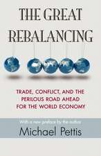 The Great Rebalancing – Trade, Conflict, and the Perilous Road Ahead for the World Economy – Updated Edition