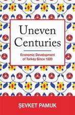 Uneven Centuries – Economic Development of Turkey since 1820