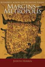 Margins and Metropolis – Authority across the Byzantine Empire