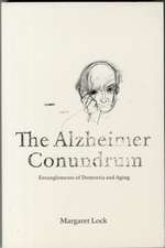 The Alzheimer Conundrum – Entanglements of Dementia and Aging