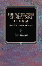 The Pathologies of Individual Freedom – Hegel`s Social Theory