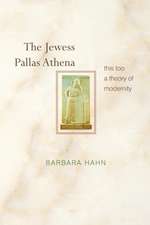 The Jewess Pallas Athena – This Too a Theory of Modernity