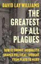 The Greatest of All Plagues – How Economic Inequality Shaped Political Thought from Plato to Marx