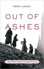 Out of Ashes – A New History of Europe in the Twentieth Century