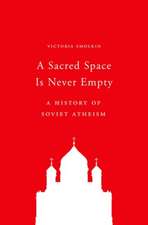 A Sacred Space Is Never Empty – A History of Soviet Atheism