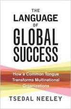 The Language of Global Success – How a Common Tongue Transforms Multinational Organizations