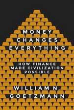 Money Changes Everything – How Finance Made Civilization Possible