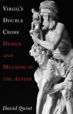 Virgil`s Double Cross – Design and Meaning in the Aeneid