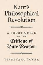 Kant`s Philosophical Revolution – A Short Guide to the Critique of Pure Reason