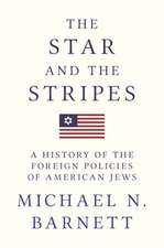 The Star and the Stripes – A History of the Foreign Policies of American Jews