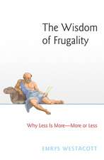 The Wisdom of Frugality – Why Less Is More – More or Less