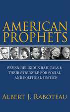 American Prophets – Seven Religious Radicals and Their Struggle for Social and Political Justice