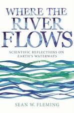 Where the River Flows – Scientific Reflections on Earth`s Waterways