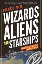 Wizards, Aliens, and Starships – Physics and Math in Fantasy and Science Fiction