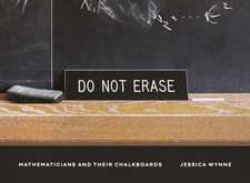 Do Not Erase – Mathematicians and Their Chalkboards