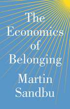 The Economics of Belonging – A Radical Plan to Win Back the Left Behind and Achieve Prosperity for All