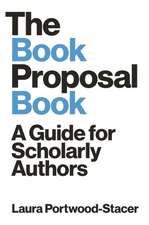 The Book Proposal Book – A Guide for Scholarly Authors