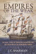 Empires of the Weak – The Real Story of European Expansion and the Creation of the New World Order