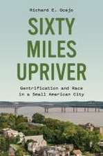 Sixty Miles Upriver – Gentrification and Race in a Small American City