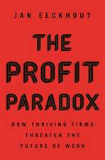 The Profit Paradox – How Thriving Firms Threaten the Future of Work