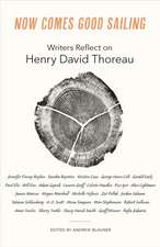 Now Comes Good Sailing – Writers Reflect on Henry David Thoreau