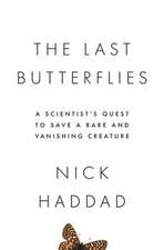 The Last Butterflies – A Scientist′s Quest to Save a Rare and Vanishing Creature