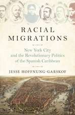 Racial Migrations – New York City and the Revolutionary Politics of the Spanish Caribbean