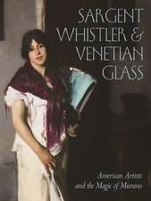 Sargent, Whistler, and Venetian Glass – American Artists and the Magic of Murano