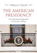 The American Presidency – An Institutional Approach to Executive Politics