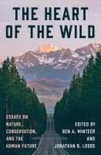 The Heart of the Wild – Essays on Nature, Conservation, and the Human Future